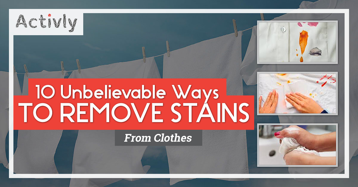 10 Unbelievable Ways To Remove Stains From Clothes – Activly