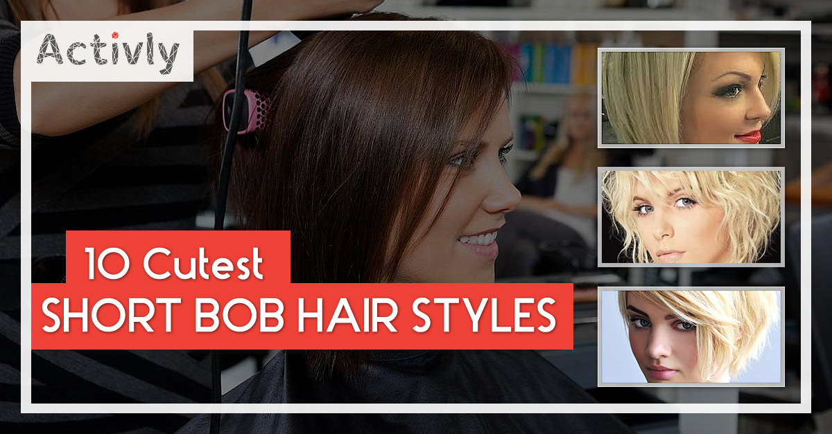 10 Cutest Short Bob Hair Styles – Activly